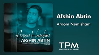 Afshin Abtin - Aroom Nemisham