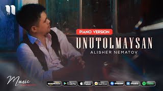 Alisher Nematov - Unutolmaysan (piano version)