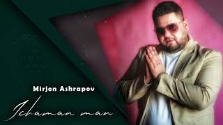 Mirjon Ashrapov - Ichaman man