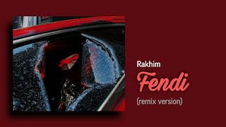 Rakhim - Fendi (Remix)
