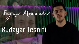 Semur Memmedov - Xudayar Tesnifi