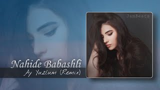 Nahide Babashli - Ay Yuzlum (Remix)